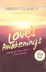 Love's Awakenings: Healing the Human Spirit A Poetic Journey