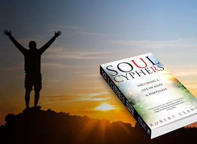 Soul Cyphers: Decoding a Life of Hope and Happiness Inspirational Book by Author Robert Clancy